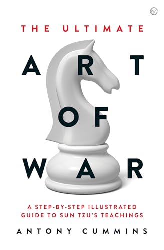 Imagen de archivo de The Ultimate Art of War: A Step-by-Step Illustrated Guide to Sun Tzu's Teachings (The Ultimate Series) a la venta por HPB Inc.