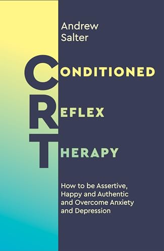 Beispielbild fr Conditioned Reflex Therapy : How to Be Assertive, Happy and Authentic, and Overcome Anxiety and Depression zum Verkauf von Better World Books