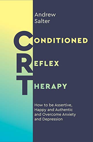 9781786782908: Conditioned Reflex Therapy: How to be Assertive, Happy and Authentic and Overcome Anxiety and Depression