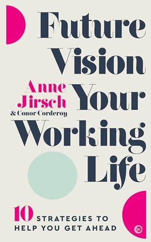 Stock image for Future Vision Your Working Life: 10 Strategies to Help You Get Ahead for sale by SecondSale