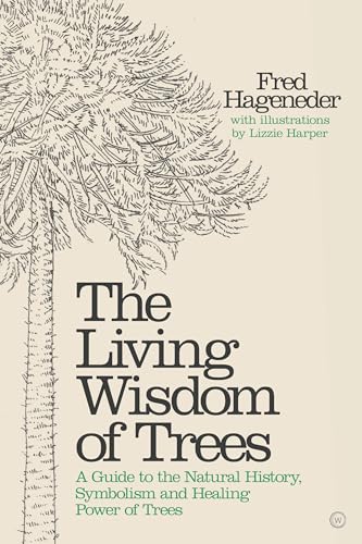 Stock image for The Living Wisdom of Trees: A Guide to the Natural History, Symbolism and Healing Power of Trees for sale by Your Online Bookstore