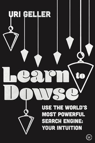 9781786783820: Learn to Dowse: Use the World's Most Powerful Search Engine: Your Intuition