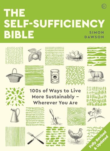 Imagen de archivo de The Self-Sufficiency Bible: 100s of Ways to Live More Sustainably Wherever You Are a la venta por ZBK Books