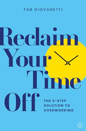 Beispielbild fr Reclaim Your Time Off: The 3-step Solution to Overworking zum Verkauf von HPB-Ruby