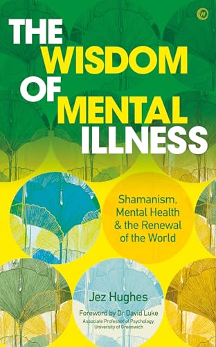 Beispielbild fr The Wisdom of Mental Illness: Shamanism, Mental Health & the Renewal of the World zum Verkauf von Brook Bookstore