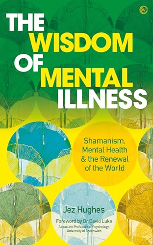 Stock image for The Wisdom of Mental Illness: Shamanism, Mental Health & the Renewal of the World for sale by HPB-Red