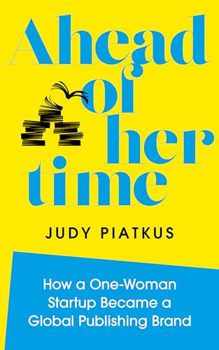 Beispielbild fr Ahead of Her Time: How a One-Woman Startup Became a Global Publishing Brand (Conscious Leadership i n Practice) zum Verkauf von SecondSale