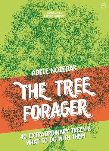 Stock image for The Tree Forager: 40 Extraordinary Trees & What to Do with Them for sale by Dream Books Co.