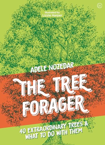 Stock image for The Tree Forager: 40 Extraordinary Trees What to Do with Them for sale by Red's Corner