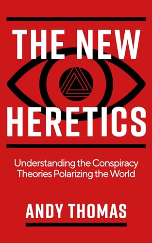 Beispielbild fr The New Heretics: Understanding the Conspiracy Theories Polarizing the World zum Verkauf von Brook Bookstore