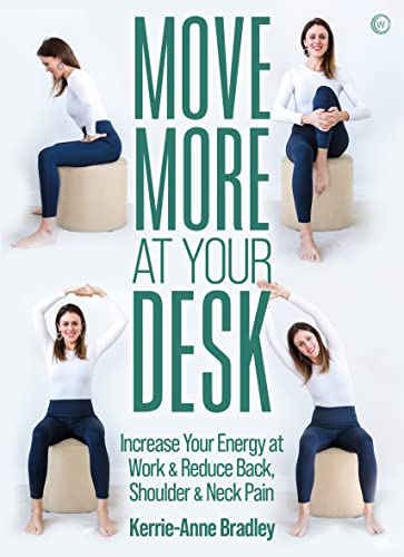 Imagen de archivo de Move More at Your Desk : Reduce Back Pain and Increase Your Energy at Work a la venta por Better World Books