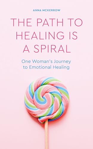Stock image for The Path to Healing Is a Spiral: One Woman's Journey to Emotional Healing for sale by ThriftBooks-Dallas
