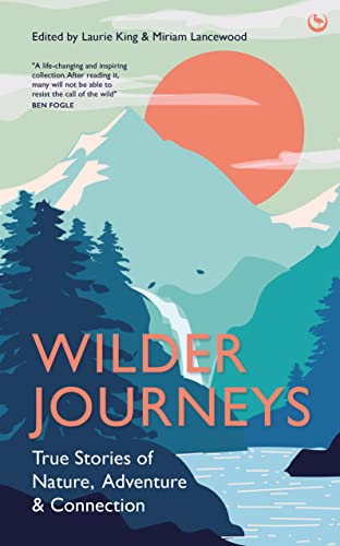 Stock image for Wilder Journeys : True Stories of Nature, Adventure and Connection for sale by Better World Books