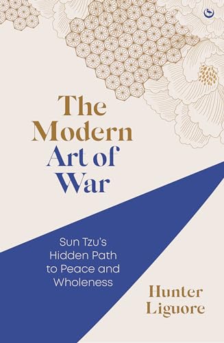 Beispielbild fr The Modern Art of War: Sun Tzu's Hidden Path to Peace and Wholeness [Paperback] Liguore, Hunter zum Verkauf von Lakeside Books