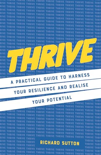 Beispielbild fr Thrive: A practical guide to harness your resilience and realize your potential zum Verkauf von Monster Bookshop