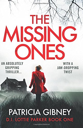 9781786811134: The Missing Ones: An absolutely gripping thriller with a jaw-dropping twist (Detective Lottie Parker)