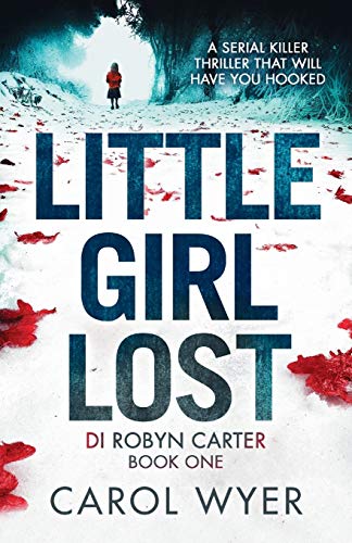 9781786811417: Little Girl Lost: A gripping thriller that will have you hooked: 1 (Detective Robyn Carter crime thriller series)