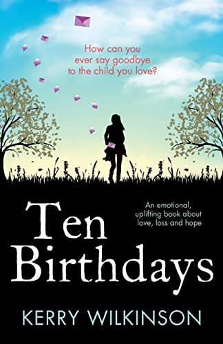 Beispielbild fr Ten Birthdays: An Emotional, Uplifting Book about Love, Loss and Hope zum Verkauf von ThriftBooks-Atlanta