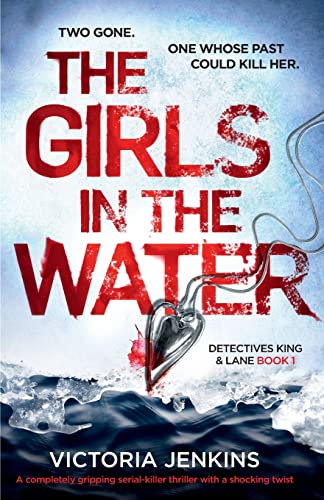 Imagen de archivo de The Girls in the Water: A completely gripping serial killer thriller with a shocking twist (Detectives King and Lane) (Volume 1) a la venta por SecondSale