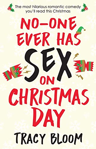 Stock image for No-One Ever Has Sex on Christmas Day : The Most Hilarious Romantic Comedy You'll Read This Christmas for sale by Better World Books