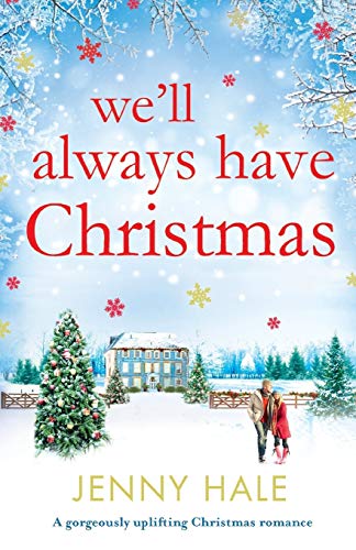 Imagen de archivo de We'll Always Have Christmas: A gorgeously uplifting Christmas romance a la venta por Reliant Bookstore