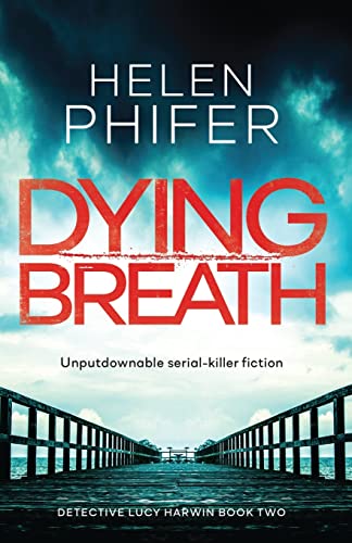 Stock image for Dying Breath: Unputdownable serial killer fiction (Detective Lucy Harwin) for sale by HPB-Diamond