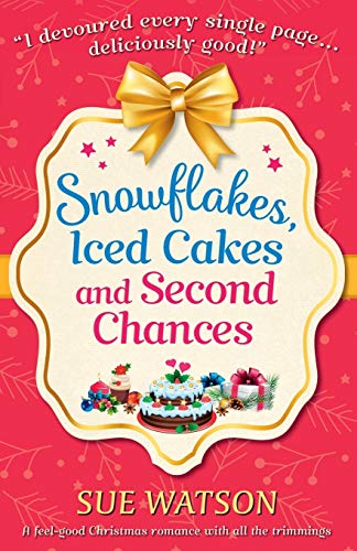 Beispielbild fr Snowflakes, Iced Cakes and Second Chances: A feel good Christmas romance with all the trimmings zum Verkauf von WorldofBooks