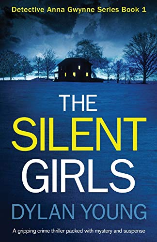 Stock image for The Silent Girls: A gripping serial killer thriller: A gripping crime thriller packed with mystery and suspense: Volume 1 (Detective Anna Gwynne Series) for sale by WorldofBooks