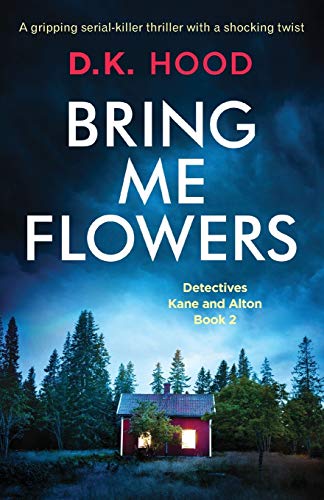 Stock image for Bring Me Flowers: A gripping serial killer thriller with a shocking twist: Volume 2 (Detectives Kane and Alton) for sale by WorldofBooks