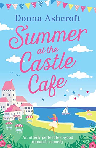Stock image for Summer at the Castle Cafe : An Utterly Perfect Feel Good Romantic Comedy for sale by Better World Books