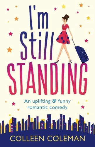 Stock image for I'm Still Standing: A feel good, laugh out loud romantic comedy for sale by SecondSale