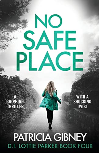 Beispielbild fr No Safe Place: A gripping thriller with a shocking twist (Detective Lottie Parker) zum Verkauf von PlumCircle
