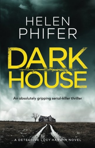 Stock image for Dark House: An absolutely gripping serial killer thriller (Detective Lucy Harwin) for sale by HPB-Diamond
