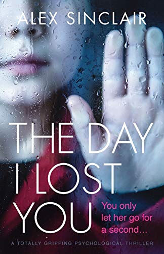 Immagine dell'editore per The Day I Lost You : A Totally Gripping Psychological Thriller venduto da Better World Books Ltd