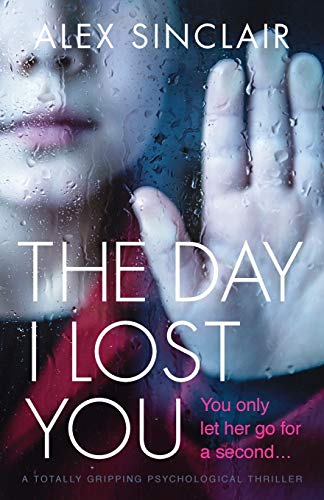 Stock image for The Day I Lost You: A totally gripping psychological thriller for sale by Half Price Books Inc.