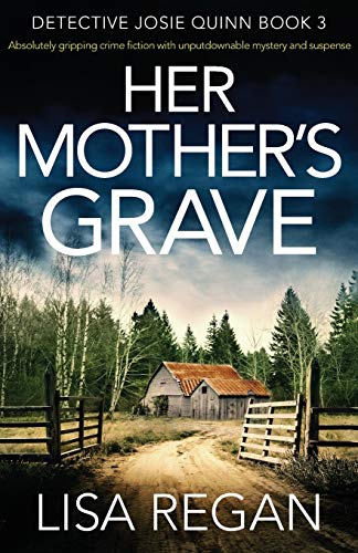 Beispielbild fr Her Mother's Grave: Absolutely gripping crime fiction with unputdownable mystery and suspense (Detective Josie Quinn) (Volume 3) zum Verkauf von SecondSale