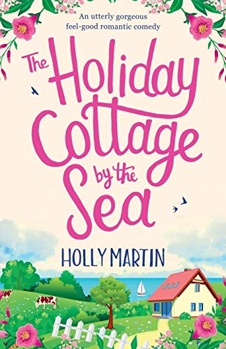 Stock image for The Holiday Cottage by the Sea: An utterly gorgeous feel good romantic comedy (Sandcastle Bay Series) for sale by HPB-Diamond