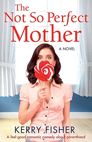 Beispielbild fr The Not So Perfect Mother : A Feel Good Romantic Comedy about Parenthood zum Verkauf von Better World Books