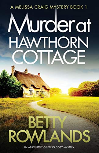 Stock image for Murder at Hawthorn Cottage: An absolutely gripping cozy mystery (A Melissa Craig Mystery) for sale by Open Books