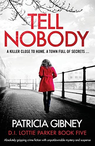 Imagen de archivo de Tell Nobody: Absolutely gripping crime fiction with unputdownable mystery and suspense (Detective Lottie Parker) a la venta por PlumCircle