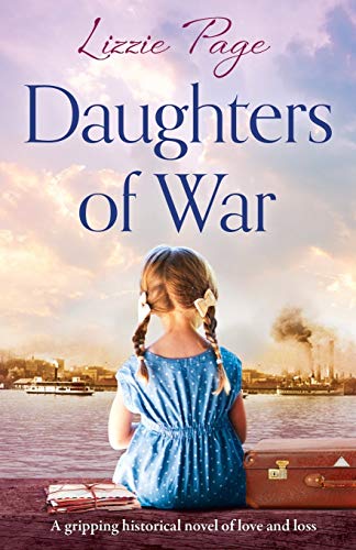 Beispielbild fr Daughters of War : A Gripping Historical Novel of Love and Loss zum Verkauf von Better World Books