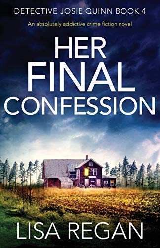 Beispielbild fr Her Final Confession: An absolutely addictive crime fiction novel (Detective Josie Quinn) zum Verkauf von Wonder Book