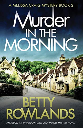 9781786816597: Murder in the Morning: An absolutely unputdownable cozy murder mystery novel (A Melissa Craig Mystery)