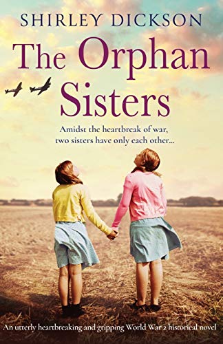 

The Orphan Sisters: An utterly heartbreaking and gripping World War 2 historical novel