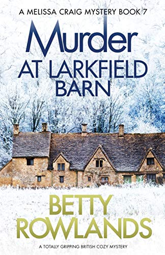 Imagen de archivo de Murder at Larkfield Barn: A totally gripping British cozy mystery (A Melissa Craig Mystery) a la venta por ZBK Books