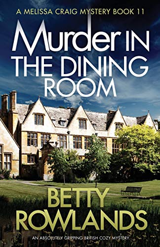 Beispielbild fr Murder in the Dining Room: An absolutely gripping British cozy mystery (A Melissa Craig Mystery) zum Verkauf von SecondSale