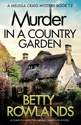 Imagen de archivo de Murder in a Country Garden: A completely addictive English cozy murder mystery (A Melissa Craig Mystery) a la venta por HPB Inc.