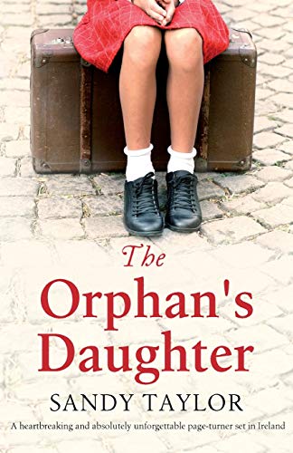 Stock image for The Orphan's Daughter: A heartbreaking and absolutely unforgettable page turner set in Ireland for sale by Half Price Books Inc.