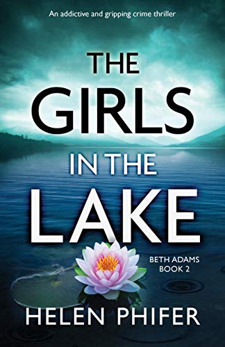 Stock image for The Girls in the Lake: An addictive and gripping crime thriller (Beth Adams) for sale by GoodwillNI