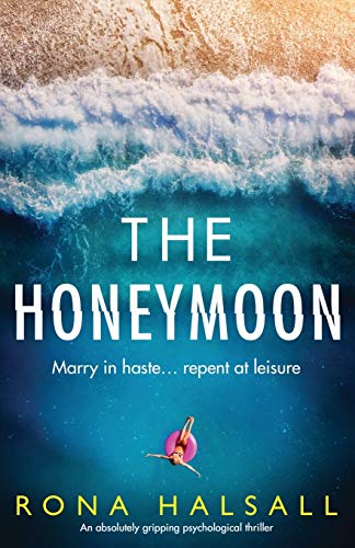 Beispielbild fr The Honeymoon: An absolutely gripping psychological thriller (Totally gripping thrillers by Rona Halsall) zum Verkauf von BooksRun